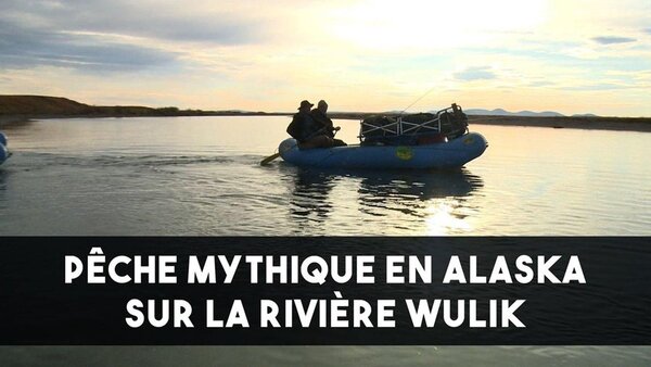 Pêche mythique en Alaska sur la rivière Wulik