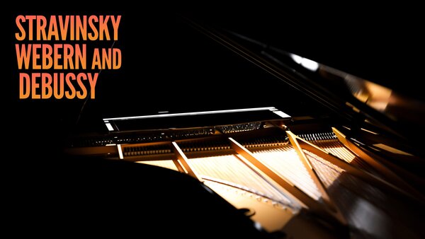 Stravinsky, Webern and Debussy