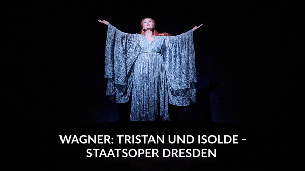 Wagner: Tristan und Isolde - Staatsoper Dresden