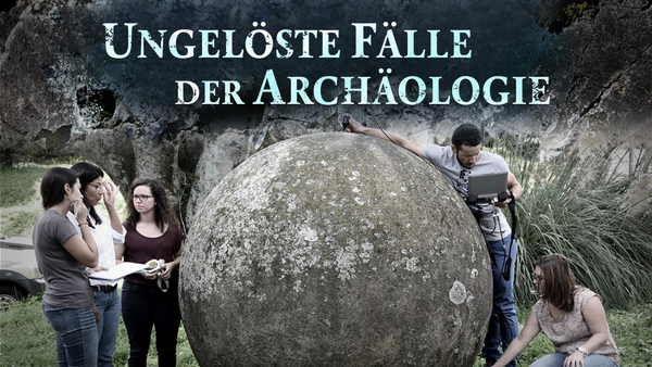 Ungelöste Fälle der Archäologie