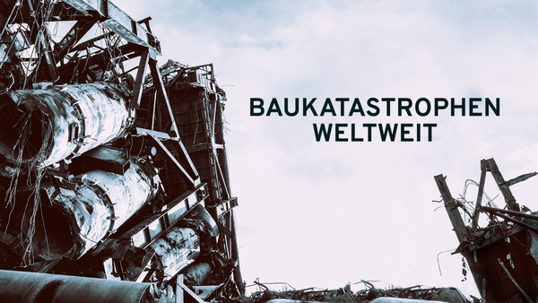 Baukatastrophen weltweit