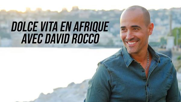 Dolce vita en Afrique avec David Rocco