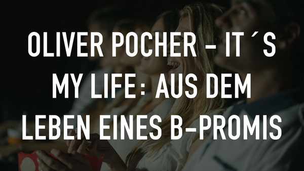 Oliver Pocher - It ́s my Life: Aus dem Leben eines B-Promis