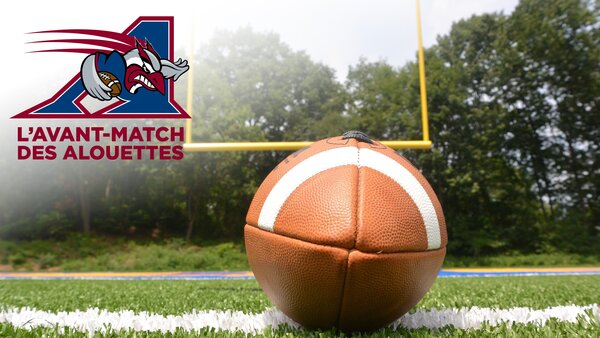 Live: L'avant-match des Alouettes
