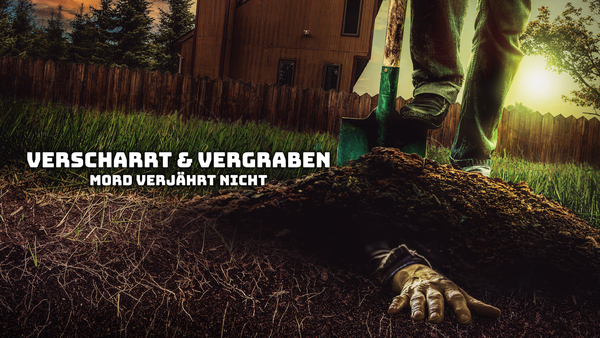 Verscharrt & vergraben - Mord verjährt nicht