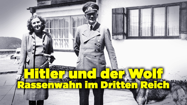 Hitler und der Wolf - Rassenwahn im Dritten Reich
