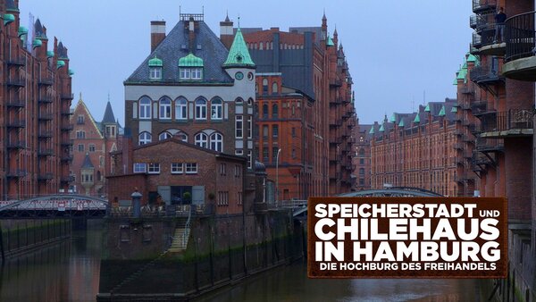 Speicherstadt und Chilehaus in Hamburg - Die Hochburg des Freihandels