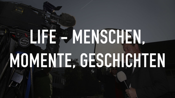 Life - Menschen, Momente, Geschichten