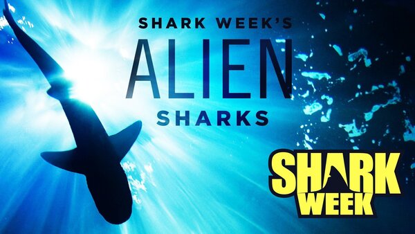 Shark Week's Alien Sharks
