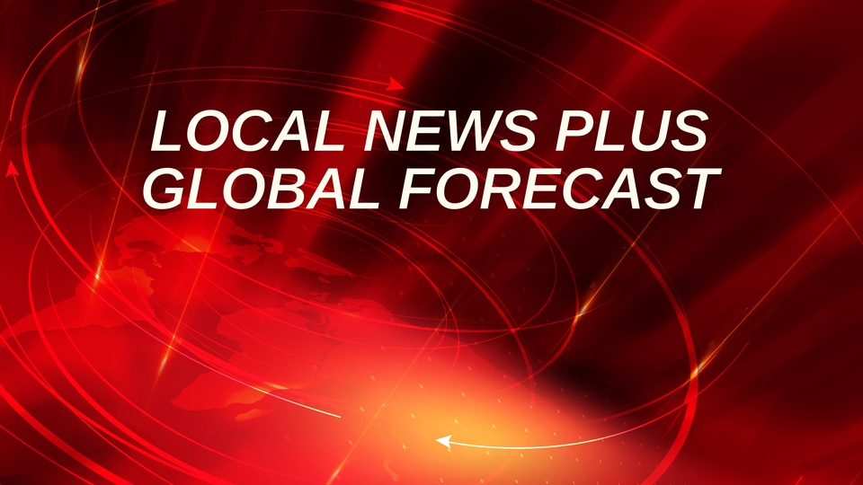 Local News Plus Global Forecast