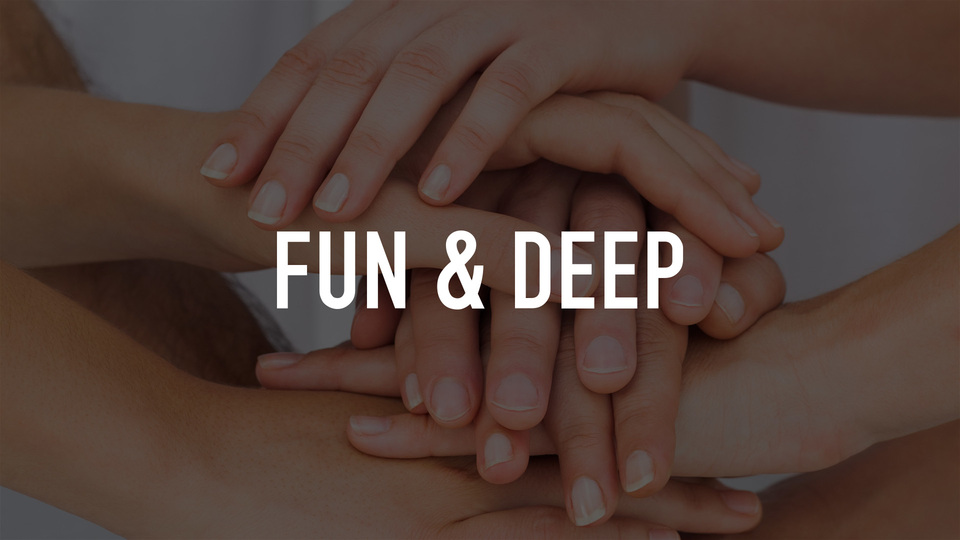 Fun & Deep