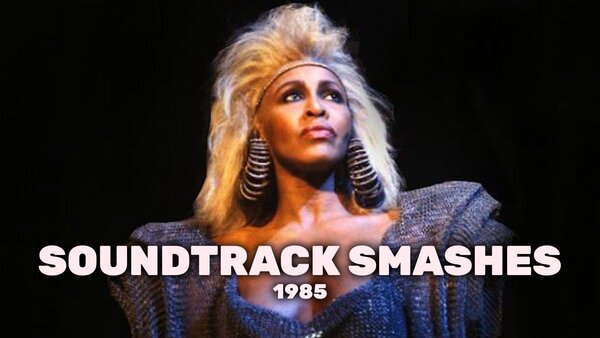 Soundtrack Smashes: 1985