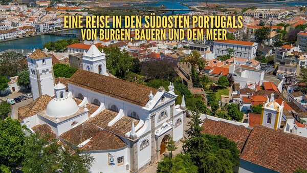 Eine Reise in den Südosten Portugals - Von Burgen, Bauern und dem Meer
