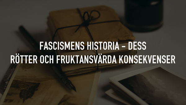 Fascismens historia - Dess rötter och fruktansvärda konsekvenser
