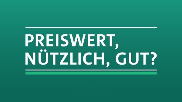 Preiswert, nützlich, gut?