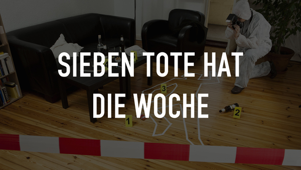 Sieben Tote hat die Woche