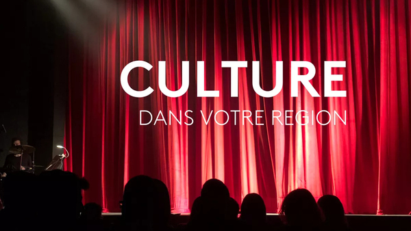 Culture, dans votre région