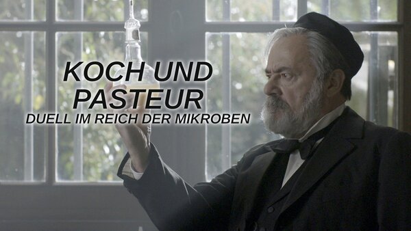Koch und Pasteur - Duell im Reich der Mikroben