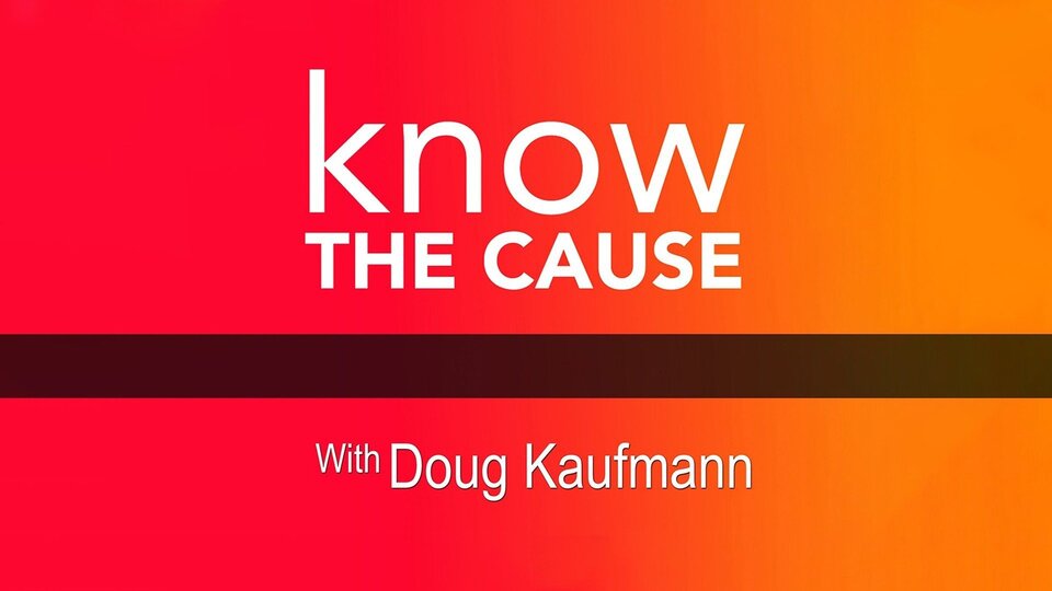Know the Cause with Doug Kaufmann