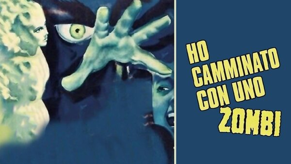 Ho camminato con uno zombi