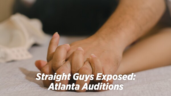 Straight Guys Exposed: Atlanta Auditions