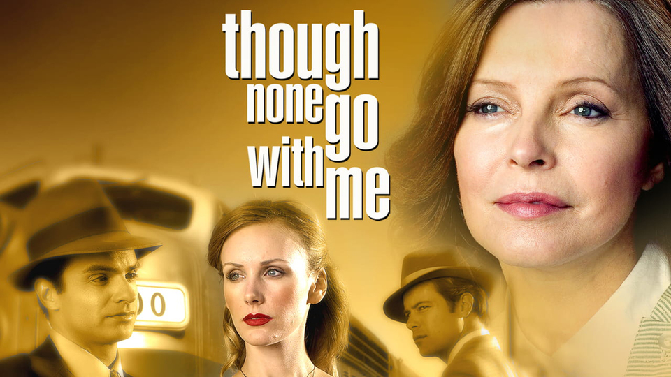 Though None Go With Me