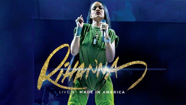 Rihanna: Live at Made in America