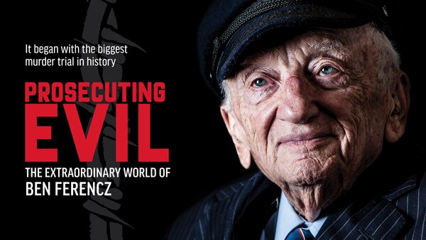 Prosecuting Evil: The Extraordinary World of Ben Ferencz