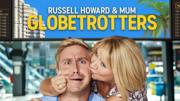 Russell Howard & Mum: Globetrotters