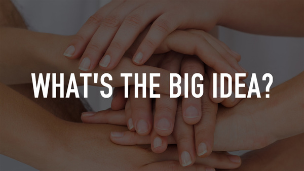 What's the Big Idea?