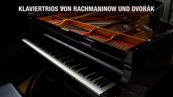 Klaviertrios von Rachmaninow und Dvorák