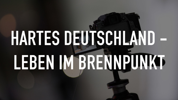 Hartes Deutschland - Leben im Brennpunkt