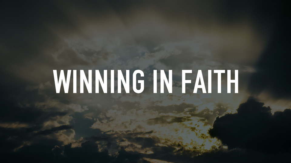 Winning in Faith
