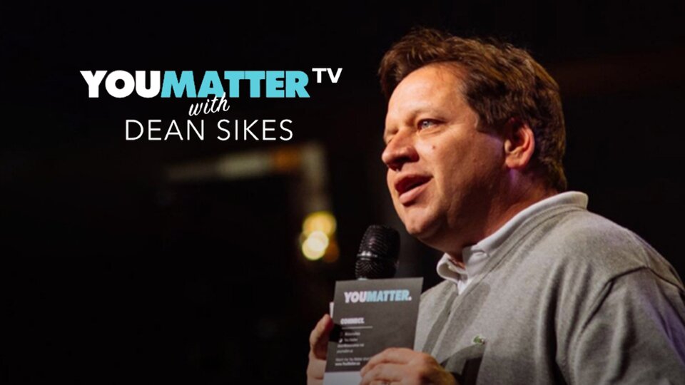 YouMatter TV With Dean Sikes