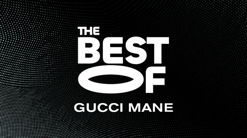 The Best of Gucci Mane
