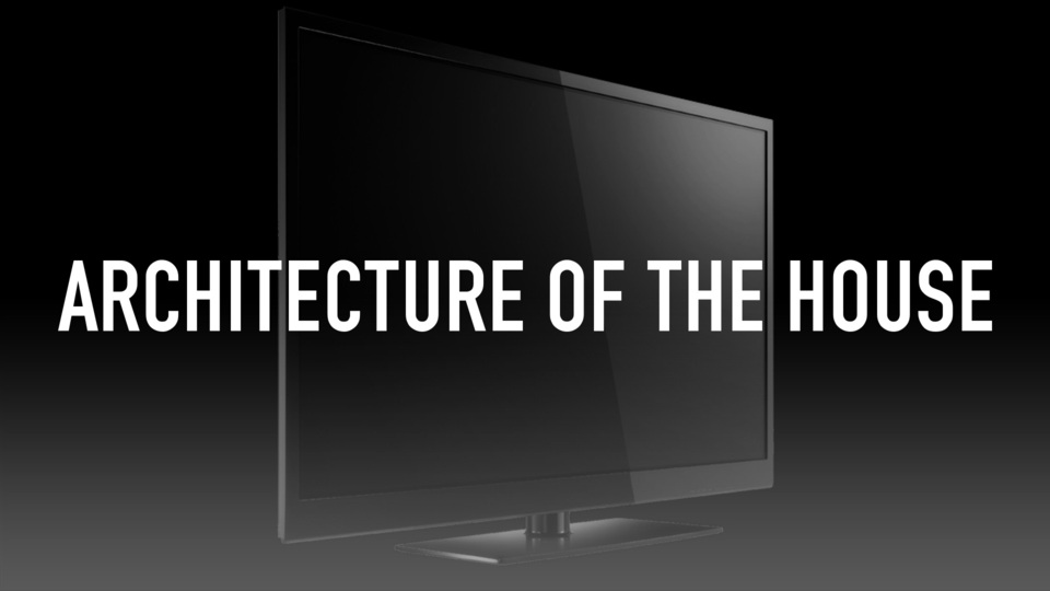 Architecture of the House