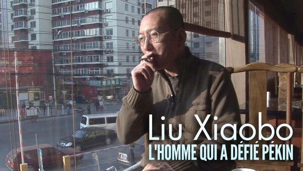Liu Xiaobo - L'homme qui a défié Pékin