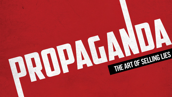 Propaganda: The Art of Selling Lies