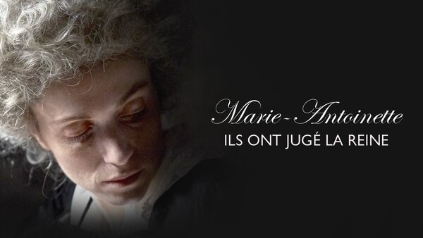 Marie-Antoinette - Ils ont jugé la reine