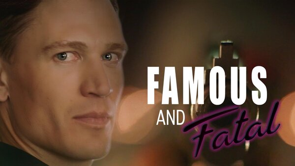 Famous and Fatal