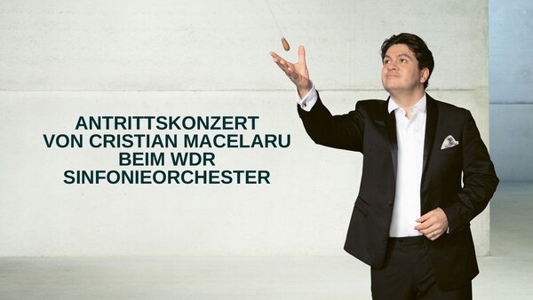 Antrittskonzert von Cristian Macelaru beim WDR Sinfonieorchester