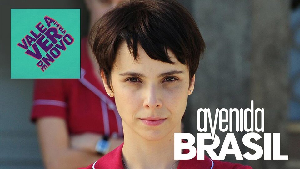Vale a Pena Ver de Novo - Avenida Brasil