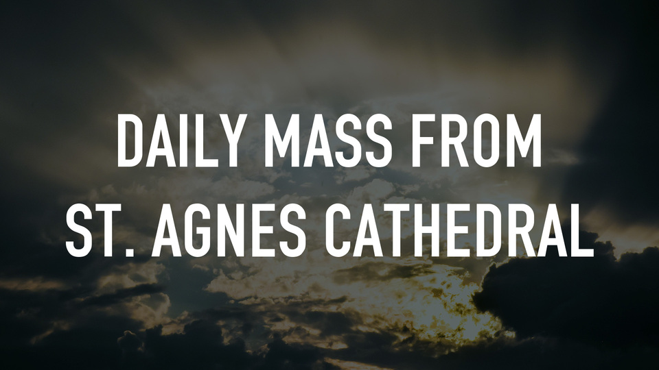 Daily Mass From St. Agnes Cathedral