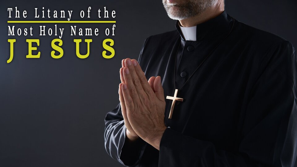 The Litany of the Most Holy Name of Jesus