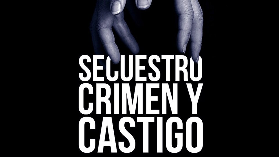 Secuestro, Crimen y Castigo