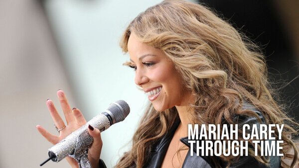 Mariah Carey Through Time