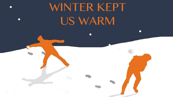 Winter Kept Us Warm