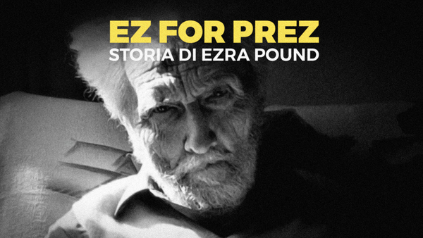 Ez for Prez: Storia di Ezra Pound