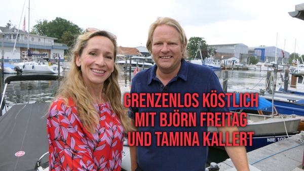 Grenzenlos köstlich mit Björn Freitag und Tamina Kallert