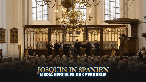 Josquin in Spanien - Missa Hercules Dux Ferrariæ